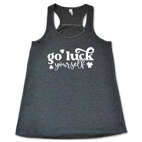 Go Luck Yourself Shirt