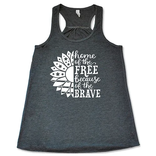 Home Of The Free Because Of The Brave Shirt
