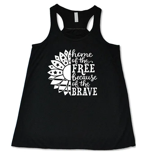 Home Of The Free Because Of The Brave Shirt