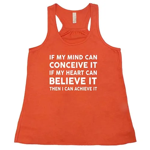 If My Mind Can Conceive It If My Heart Can Believe It Then I Can Achieve It Shirt